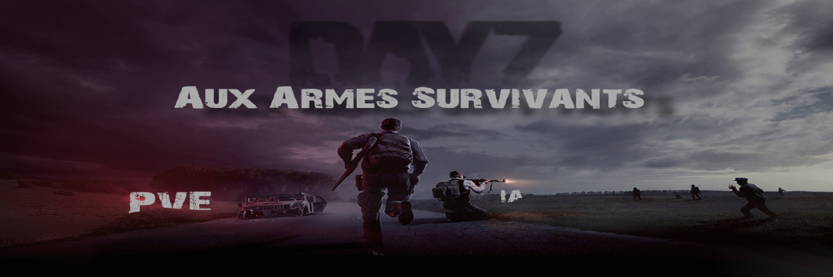 Aux Armes Survivants [FR][PVE][IA] Quêtes-Bunkers-Créatures-M